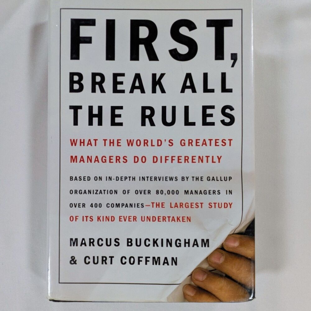 First, Break All the Rules : What the World's Greatest Managers Do..